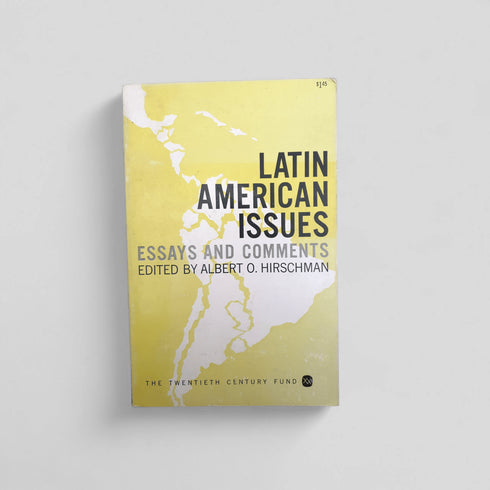 Latin American Issues: Essays and Comments – Edited by Albert O. Hirschman (1962 Third Printing) - Books Worth Keeping